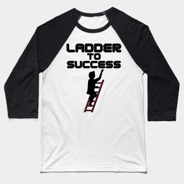 Ladder To Success Baseball T-Shirt by Claudia Williams Apparel